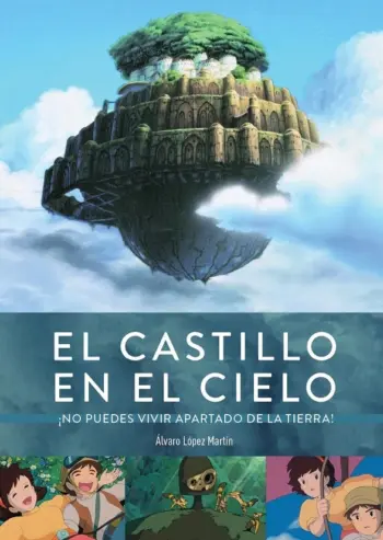 EL CASTILLO EN EL CIELO. ¡NO PUEDES VIVIR APARTADO DE LA TIERRA!