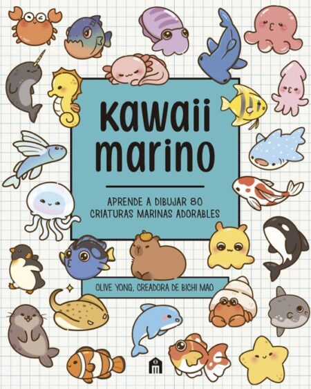 KAWAII MARINO: APRENDE A DIBUJAR 80 CRIATURAS MARINAS ADORABLES